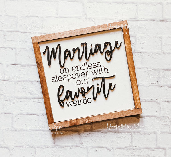 Marriage, and endless sleepover, 3D elements and laser engraved wood sign, framed sign, farmhouse decor