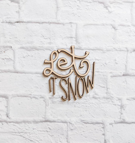 LET IT SNOW - Various Sizes - Wooden Blanks- Wooden Shapes - laser cut shape - Seasonal Rounds