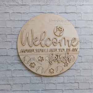 Welcome Hope You Like to Play Fetch Door Hanger- Dog Decor - Unfinished Wood - Wooden Blanks- Wooden Shape - Paint Party